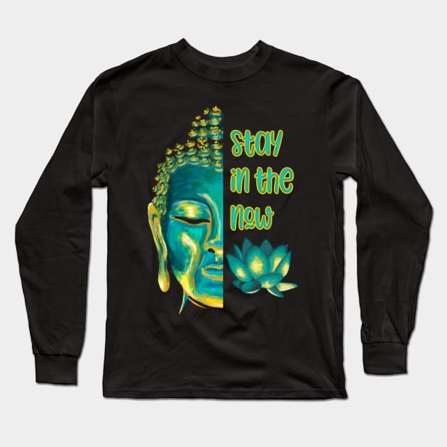 Stay in the Now Present Moment Buddhist Saying Long Sleeve T-Shirt by Get Hopped Apparel